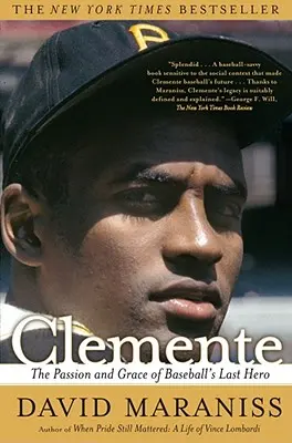 Clemente: A baseball utolsó hősének szenvedélye és kegyelme - Clemente: The Passion and Grace of Baseball's Last Hero