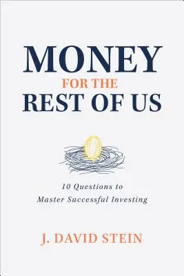 Pénz a többieknek: 10 kérdés a sikeres befektetés elsajátításához - Money for the Rest of Us: 10 Questions to Master Successful Investing