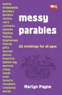 Rendetlen példabeszédek - 25 újramondás minden korosztály számára - Messy Parables - 25 retellings for all ages