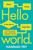 Hello World: Embernek lenni az algoritmusok korában - Hello World: Being Human in the Age of Algorithms