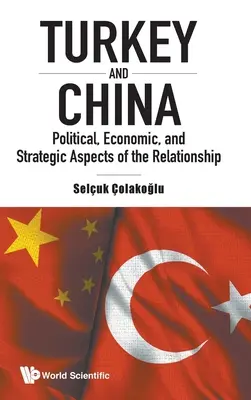 Törökország és Kína: A kapcsolat politikai, gazdasági és stratégiai vonatkozásai - Turkey and China: Political, Economic, and Strategic Aspects of the Relationship