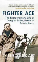 Fighter Ace: Douglas Bader, az angliai csata hősének rendkívüli élete - Fighter Ace: The Extraordinary Life of Douglas Bader, Battle of Britain Hero