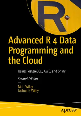 Haladó R 4 adatprogramozás és a felhő: Postgresql, Aws és Shiny használata - Advanced R 4 Data Programming and the Cloud: Using Postgresql, Aws, and Shiny