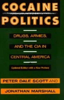 Kokainpolitika: Kábítószer, hadseregek és a CIA Közép-Amerikában, frissített kiadás - Cocaine Politics: Drugs, Armies, and the CIA in Central America, Updated Edition