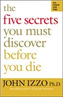 Az öt titok, amit fel kell fedezned, mielőtt meghalsz - The Five Secrets You Must Discover Before You Die