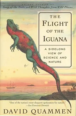 Az iguána repülése: A tudomány és a természet oldalnézete - The Flight of the Iguana: A Sidelong View of Science and Nature