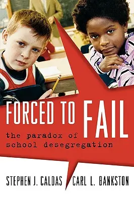 Kényszerítve a kudarcra: Az iskolai deszegregáció paradoxona - Forced to Fail: The Paradox of School Desegregation