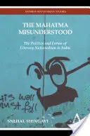 A félreértett Mahatma: Az irodalmi nacionalizmus politikája és formái Indiában - The Mahatma Misunderstood: The Politics and Forms of Literary Nationalism in India