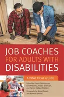 Fogyatékossággal élő felnőttek állásedzői: Gyakorlati útmutató - Job Coaches for Adults with Disabilities: A Practical Guide