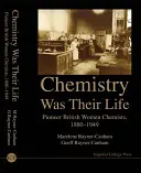 A kémia volt az életük: Pioneering British Women Chemists, 1880-1949 - Chemistry Was Their Life: Pioneering British Women Chemists, 1880-1949