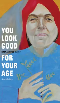 Na svůj věk vypadáš dobře: An Anthology (Antologie) - You Look Good for Your Age: An Anthology