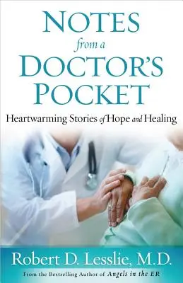 Jegyzetek egy orvos zsebéből: Szívmelengető történetek a reményről és a gyógyulásról - Notes from a Doctor's Pocket: Heartwarming Stories of Hope and Healing