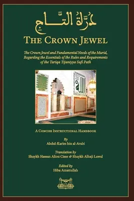 The Crown Jewel - DuratulTaj: The Crown Jewel and Fundamental Needs of the Murid, Regarding the Essentials of the Rules & requirements of the Tariqa (Korunovační klenot - DuratulTaj: Korunovační klenot a základní potřeby muridů, pokud jde o základní pravidla a požadavky taríqy) - The Crown Jewel - DuratulTaj: The Crown Jewel and Fundamental Needs of the Murid, Regarding the Essentials of the Rules & requirements of the Tariqa