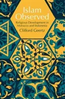 Az iszlám megfigyelése: Vallási fejlődés Marokkóban és Indonéziában - Islam Observed: Religious Development in Morocco and Indonesia