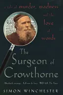 Surgeon of Crowthorne - Egy mese gyilkosságról, őrületről és az Oxford English Dictionaryről - Surgeon of Crowthorne - A Tale of Murder, Madness and the Oxford English Dictionary