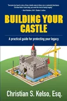 Építsd a váradat! Gyakorlati útmutató az örökséged védelméhez. - Building Your Castle: A practical guide for protecting your legacy.