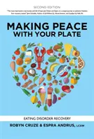 Békét kötni a tányéroddal: Eating Disorder Recovery - Making Peace with Your Plate: Eating Disorder Recovery