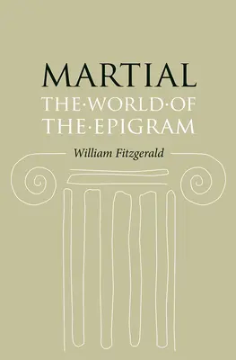 Martial: The World of the Epigram