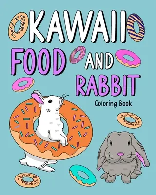 Kawaii Food és nyúl színezőkönyv - Kawaii Food and Rabbit Coloring Book