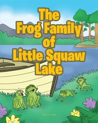A kis Squaw-tó békacsaládja - The Frog Family of Little Squaw Lake