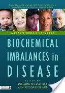 Biokémiai egyensúlytalanságok a betegségekben: A Practitioner's Handbook - Biochemical Imbalances in Disease: A Practitioner's Handbook
