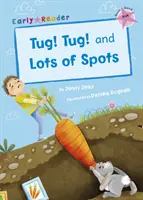 Tug! Tug! and Lots of Spots (Early Reader)