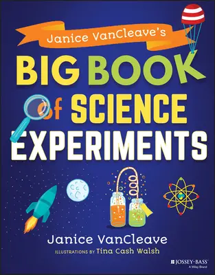 Janice Vancleave's Big Book of Science Experiments (Janice Vancleave tudományos kísérletek nagy könyve) - Janice Vancleave's Big Book of Science Experiments