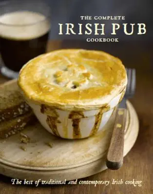 A teljes ír kocsmai szakácskönyv - The Complete Irish Pub Cookbook