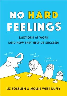 No Hard Feelings: Az érzelmek elfogadásának titkos ereje a munkahelyen - No Hard Feelings: The Secret Power of Embracing Emotions at Work