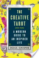 A kreatív tarot: Modern útmutató az ihletett élethez - The Creative Tarot: A Modern Guide to an Inspired Life