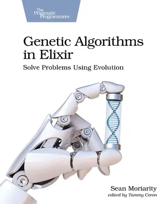 Genetikus algoritmusok az Elixirben: Problémák megoldása az evolúció segítségével - Genetic Algorithms in Elixir: Solve Problems Using Evolution