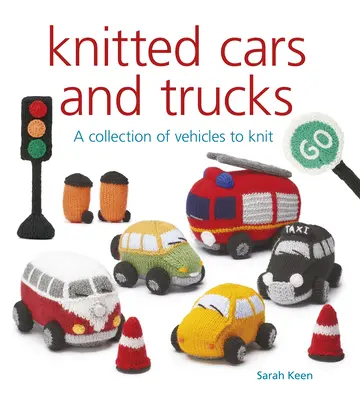 Kötött autók és teherautók: Kötni való járművek gyűjteménye - Knitted Cars and Trucks: A Collection of Vehicles to Knit