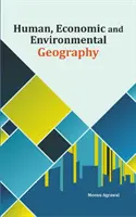 Emberi, gazdasági és környezeti földrajz - Human, Economic and Environmental Geography