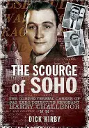 A Soho csapása: Harry Challenor MM őrmester, a SAS Herod Detective ellentmondásos karrierje - The Scourge of Soho: The Controversial Career of SAS Herodetective Sergeant Harry Challenor MM