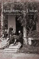 Az Unió lányai: Északi nők harcolnak a polgárháborúban - Daughters of the Union: Northern Women Fight the Civil War