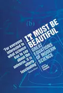 Szépnek kell lennie - A modern tudomány nagy egyenletei - It Must Be Beautiful - Great Equations Of Modern Science