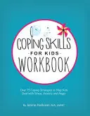 Coping Skills for Kids Workbook: Több mint 75 megküzdési stratégia a stressz, a szorongás és a düh kezeléséhez a gyerekek számára - Coping Skills for Kids Workbook: Over 75 Coping Strategies to Help Kids Deal with Stress, Anxiety and Anger