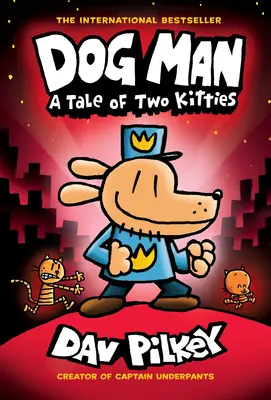 Dog Man: A Tale of Two Citties: A Graphic Novel (Dog Man #3): Az Alsónadrág Kapitány alkotójától, 3. - Dog Man: A Tale of Two Kitties: A Graphic Novel (Dog Man #3): From the Creator of Captain Underpants, 3