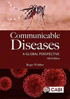 Fertőző betegségek: Globális perspektíva - Communicable Diseases: A Global Perspective