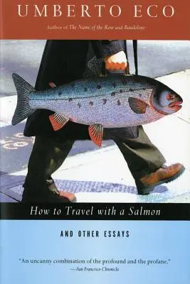 Hogyan utazzunk egy lazaccal és egyéb esszék - How to Travel with a Salmon & Other Essays