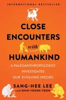 Közeli találkozások az emberiséggel: Egy paleoantropológus a fejlődő fajunkat kutatja - Close Encounters with Humankind: A Paleoanthropologist Investigates Our Evolving Species