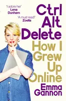 Ctrl, Alt; Delete - Így nőttem fel online - Ctrl, Alt; Delete - How I Grew Up Online