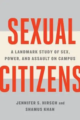 Szexuális polgárok: A Landmark Study of Sex, Power, and Assault on Campus (Szex, hatalom és bántalmazás az egyetemen) - Sexual Citizens: A Landmark Study of Sex, Power, and Assault on Campus