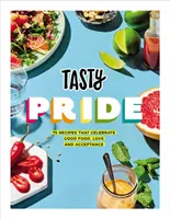 Tasty Pride - 75 recept a jó ételek, a szeretet és az elfogadás ünneplésére - Tasty Pride - 75 recipes that celebrate good food, love and acceptance