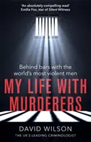 Életem a gyilkosokkal: A rácsok mögött a világ legerőszakosabb embereivel - My Life with Murderers: Behind Bars with the World's Most Violent Men