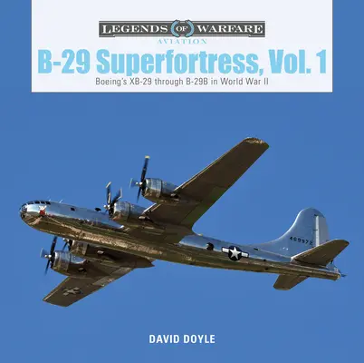 B-29 Superfortress, 1. kötet: A Boeing XB-29-től a B-29B-n át a II. világháborúban - B-29 Superfortress, Vol. 1: Boeing's XB-29 Through B-29B in World War II