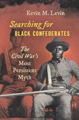 Fekete konföderációs katonák keresése: A polgárháború legmakacsabb mítosza - Searching for Black Confederates: The Civil War's Most Persistent Myth