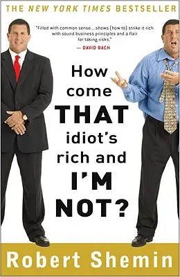 Hogy lehet, hogy az az idióta gazdag, én meg nem? - How Come That Idiot's Rich and I'm Not?