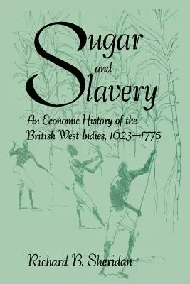 Cukor és rabszolgaság: A brit Nyugat-India gazdaságtörténete - Sugar and Slavery: An Economic History of the British West Indies