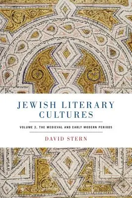 Zsidó irodalmi kultúrák: Volume 2, the Medieval and Early Modern Periods (2. kötet, a középkor és a kora újkor) - Jewish Literary Cultures: Volume 2, the Medieval and Early Modern Periods